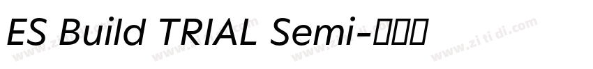 ES Build TRIAL Semi字体转换